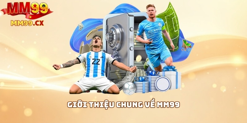 Giới thiệu chung về MM99
