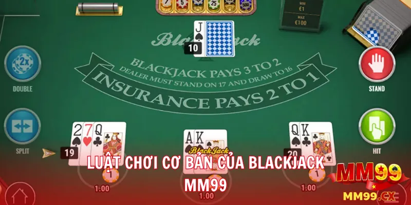 Luật chơi cơ bản của Blackjack mm99