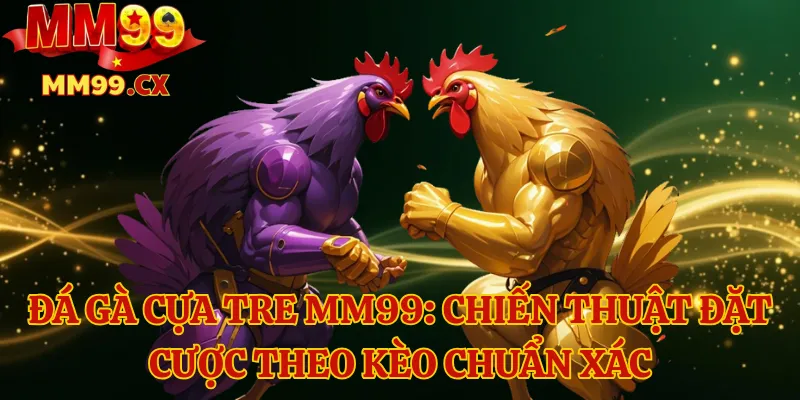 Đá gà cựa tre MM99