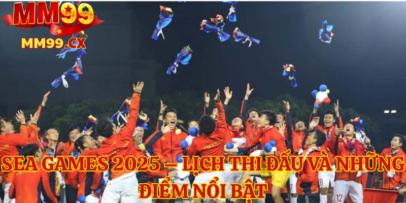 Lịch thi đấu SEA Games 2025 – Những mốc thời gian quan trọng