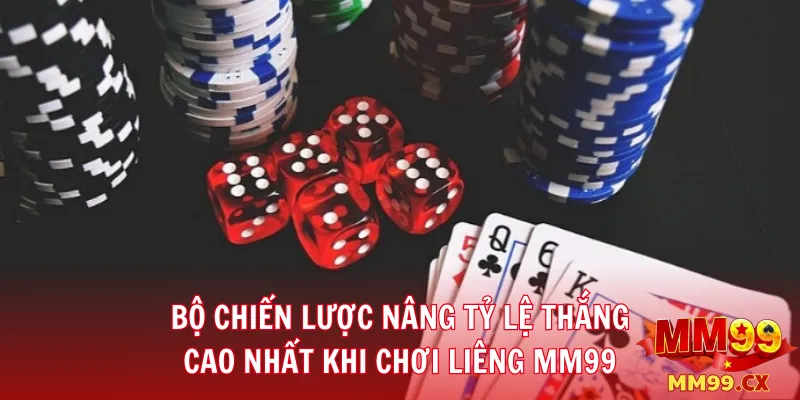 Bộ chiến lược nâng tỷ lệ thắng cao nhất khi chơi Liêng MM99