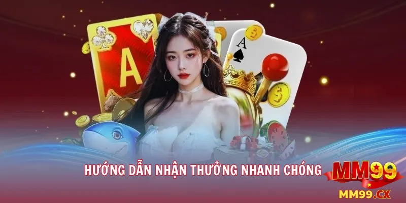 Hướng dẫn nhận thưởng nhanh chóng